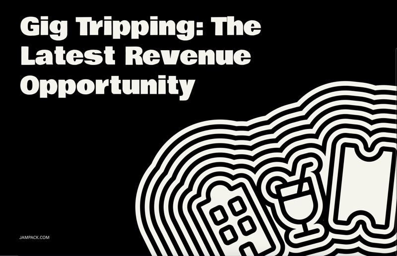 Gig Tripping: The Latest Revenue Opportunity
